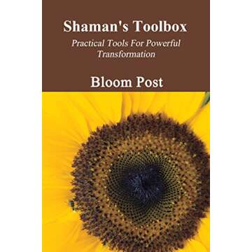 Shaman's Toolbox: Practical Tools For Powerful Transformation