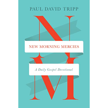 New Morning Mercies: A Daily Gospel Devotional to Deepen Your Faith
