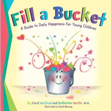 Fill a Bucket: A Guide to Daily Happiness for Young Children
