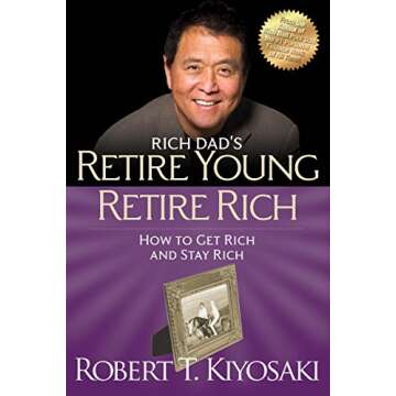 Retire Young Retire Rich: How to Get Rich Quickly and Stay Rich Forever! (Rich Dad's (Paperback))