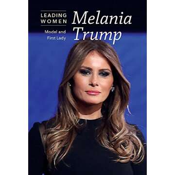 Melania Trump: Model and First Lady (Leading Women)