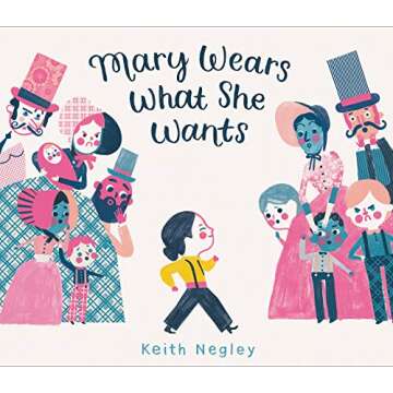 Mary Wears What She Wants: A Beautifully Illustrated Picture Book About Individuality and Self-Expre...