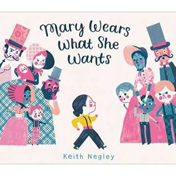 Mary Wears What She Wants: A Beautifully Illustrated Picture Book About Individuality and Self-Expre...