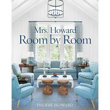 Mrs. Howard, Room by Room: The Essentials of Decorating with Southern Style