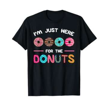I'm Just Here for the Donuts Doughnut Dough Sweet Dessert T-Shirt