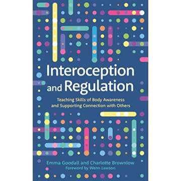Interoception and Regulation: Teaching Skills of Body Awareness and Supporting Connection With Other...