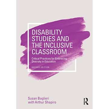 Disability Studies and the Inclusive Classroom: Critical Practices for Embracing Diversity in Educat...