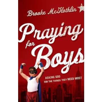 Praying for Boys: Asking God for the Things They Need Most