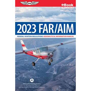 FAR/AIM 2023: Federal Aviation Regulations/Aeronautical Information Manual (eBundle) (ASA FAR/AIM Se...