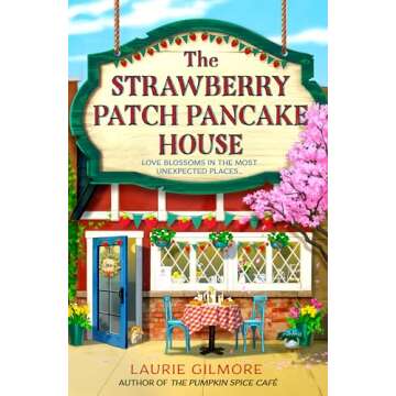 The Strawberry Patch Pancake House: A Heartwarming Small Town Romance