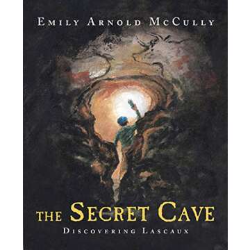 The Secret Cave: Discovering Lascaux - An Incredible Journey into Prehistoric Art