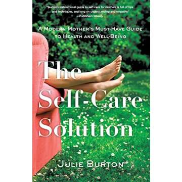 The Self-Care Solution: A Modern Mother's Must-Have Guide to Health and Well-Being
