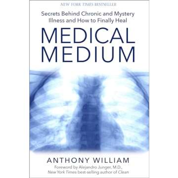 Medical Medium: Secrets Behind Chronic and Mystery Illness and How to Finally Heal