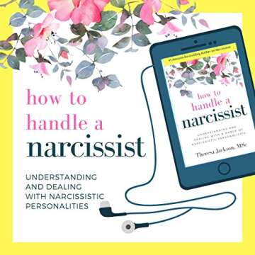How to Handle a Narcissist: Understanding and Dealing With a Range of Narcissistic Personalities (Na...
