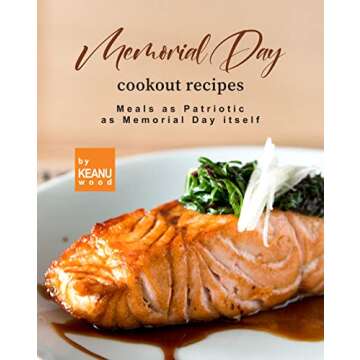 Memorial Day Cookout Recipes: Meals as Patriotic as Memorial Day itself