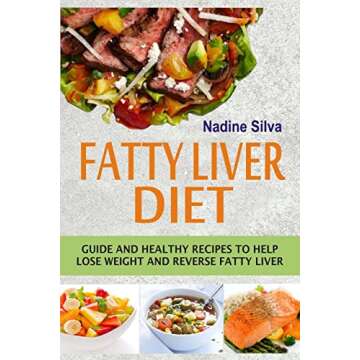 Fatty Liver Diet: Guide And Healthy Recipes To Help Lose Weight And Reverse Fatty Liver