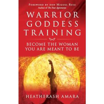 Warrior Goddess Training: Become the Woman You Are Meant to Be