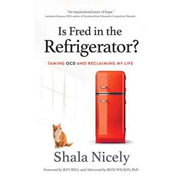 Is Fred in the Refrigerator?: Taming OCD and Reclaiming My Life