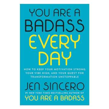 You Are a Badass Every Day: How to Keep Your Motivation Strong, Your Vibe High, and Your Quest for T...
