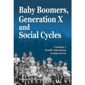 Baby Boomers, Generation X and Social Cycles, Volume 1: North American Long-waves