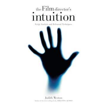 The Film Director's Intuition: Script Analysis and Rehearsal Techniques