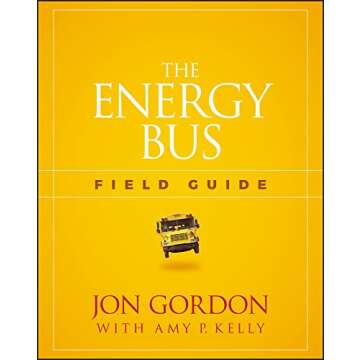 The Energy Bus Field Guide: Unlock Your Potential with Jon Gordon