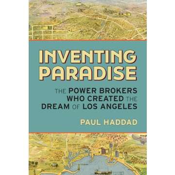 Inventing Paradise: The Transformation of Los Angeles History