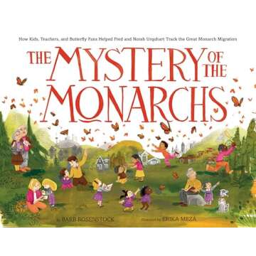 The Mystery of the Monarchs: How Kids, Teachers, and Butterfly Fans Helped Fred and Norah Urquhart T...
