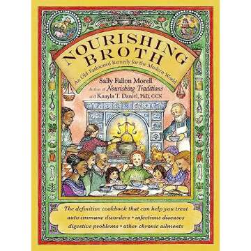 Nourishing Broth: An Old-Fashioned Remedy for the Modern World