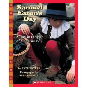 Samuel Eaton's Day: A Day in the Life of a Pilgrim Boy - Historical Experience for Kids