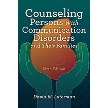 Counseling Persons With Communication Disorders and Their Families
