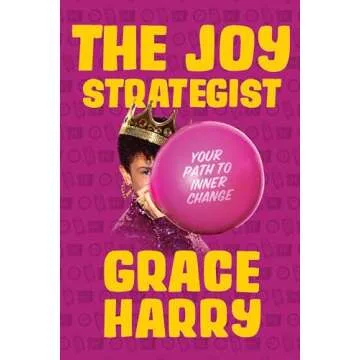 The Joy Strategist: Your Path to Inner Change for Self-Discovery and Growth