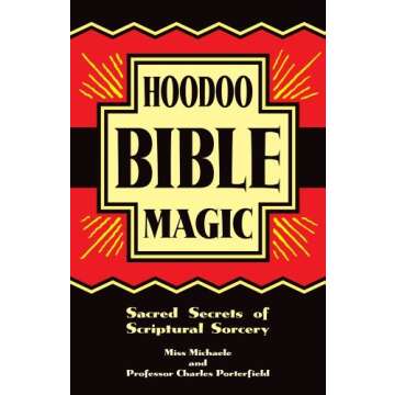 Hoodoo Bible Magic: Sacred Secrets of Scriptural Sorcery by Miss Michaele (2014-05-05)