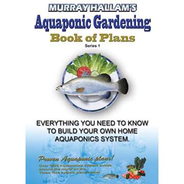 Murray Hallam’s Aquaponic Gardening: Book of Plans - Unlock Your Sustainable Garden