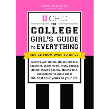 U Chic: The College Girl's Guide to Everything: Dealing with Dorms, Classes, Sororities, Social Medi...