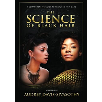 The Science of Black Hair Comprehensive Hair Care Guide