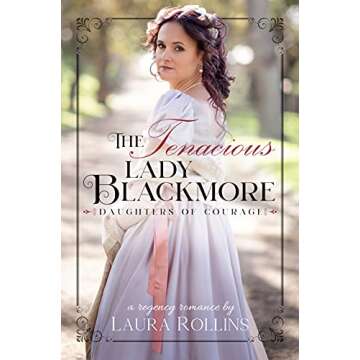 The Tenacious Lady Blackmoore: A Sweet Regency Romance Filled with Hope