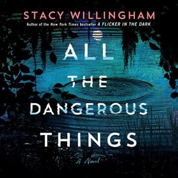 All the Dangerous Things by Stacy Willingham - A Gripping Psychological Thriller with Unexpected Twi...