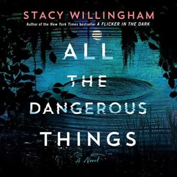 All the Dangerous Things by Stacy Willingham - A Gripping Psychological Thriller with Unexpected Twi...