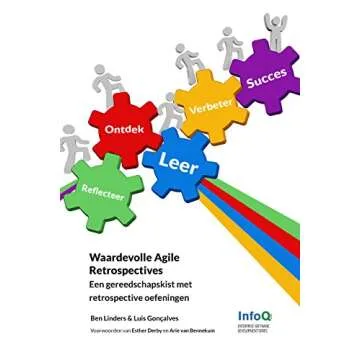 Waardevolle Agile Retrospectives: Een gereedschapskist met retrospective oefeningen (Dutch Edition)