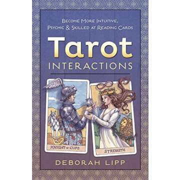 Tarot Interactions: Become More Intuitive, Psychic & Skilled at Reading Cards