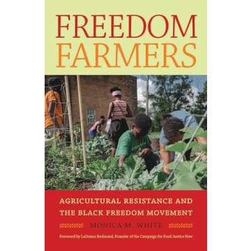 Freedom Farmers: Agricultural Resistance and the Black Freedom Movement (Justice, Power, and Politic...