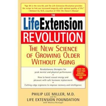 The Life Extension Revolution: The New Science of Growing Older Without Aging