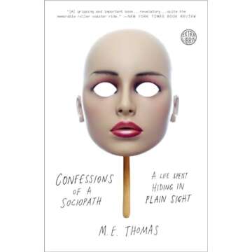 Confessions of a Sociopath: A Life Spent Hiding in Plain Sight