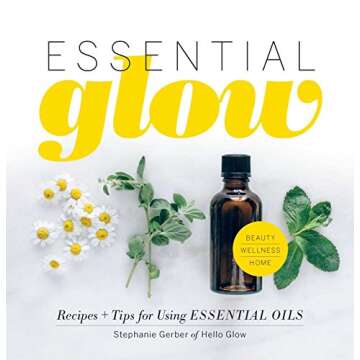Essential Glow: Easy Recipes for Essential Oils Book