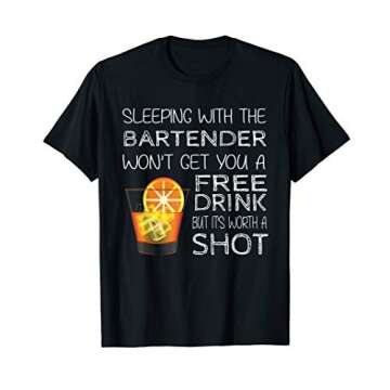 Sleeping With The Bartender Won't Get You A Free Drink T-Shirt
