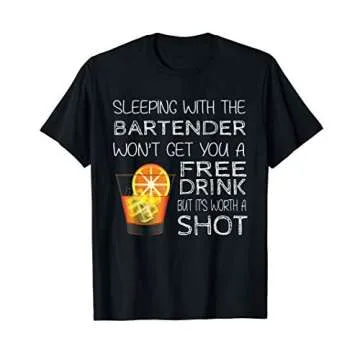 Sleeping With The Bartender Won't Get You A Free Drink T-Shirt