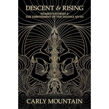 Descent & Rising: Women’s Stories & Embodiment of the Inanna Myth