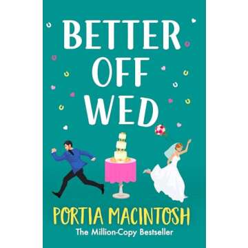 Better Off Wed: A laugh-out-loud friends-to-lovers romantic comedy from MILLION-COPY BESTSELLER Port...