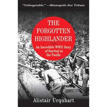 The Forgotten Highlander: An Incredible WWII Story of Survival in the Pacific